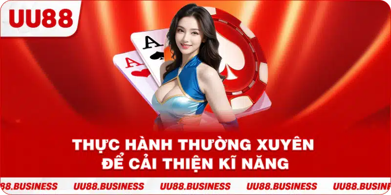 Thực hành thường xuyên để cải thiện kĩ năng